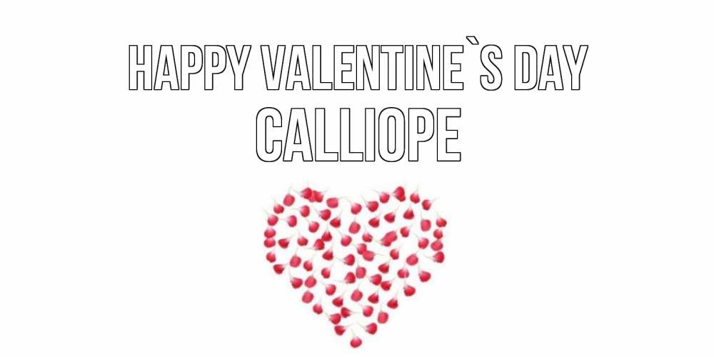 Greetings card с именем, Calliope Happy Valentine`s Day сердечко для любимой Greetings with text for free download 